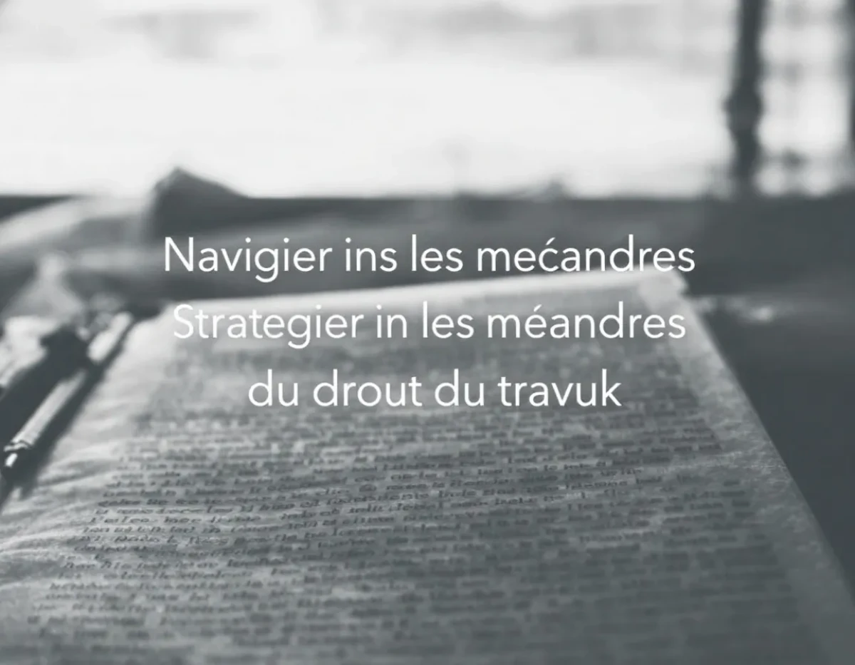 Naviguer dans les méandres du droit du travail : Stratégies pour éviter les écueils juridiques